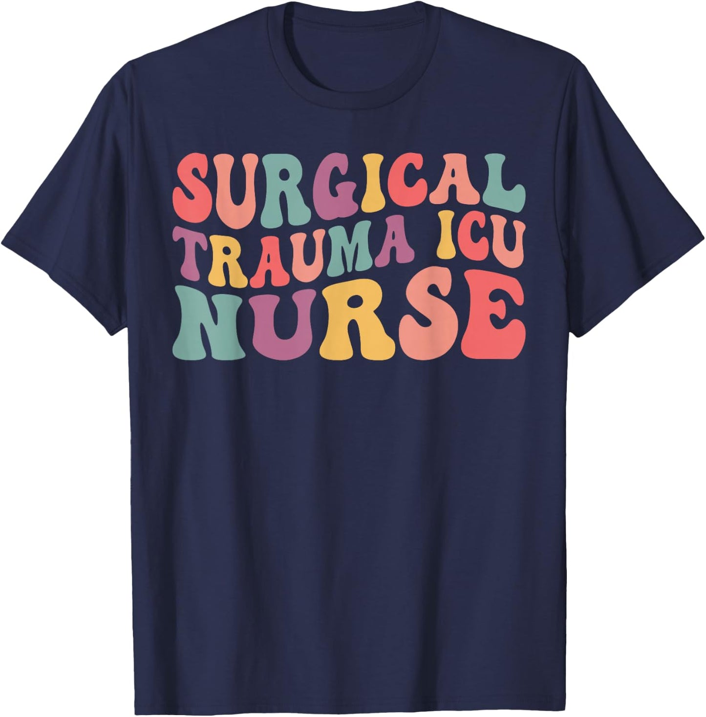 Surgical Trauma ICU Nurse Apparel Groovy Surgical Trauma ICU Nurse Trauma Nurse Appreciation T-Shirt - T-Shirt | Navy
