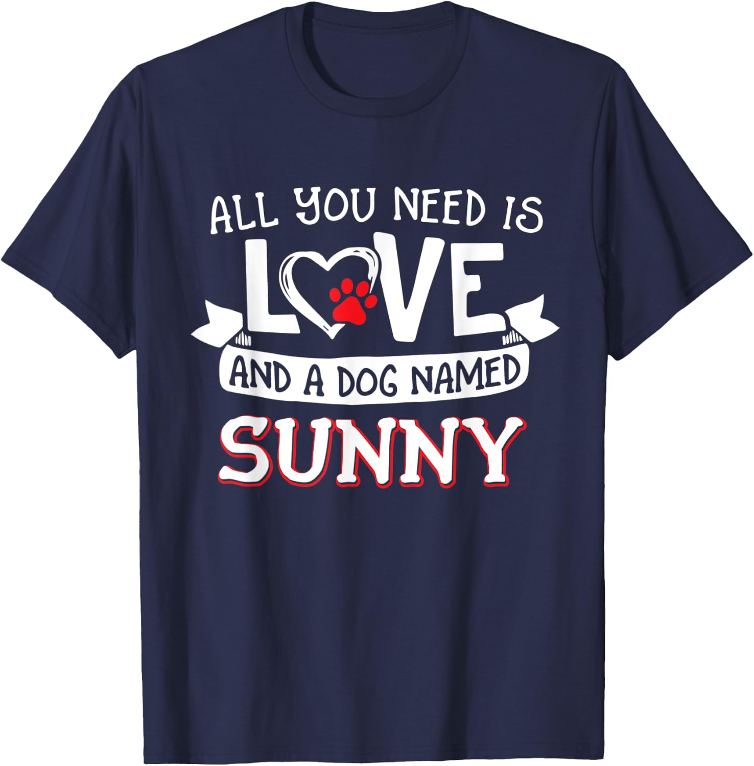 All you need is love and a dog named Sunny small large Women T-Shirt - T-Shirt | Navy