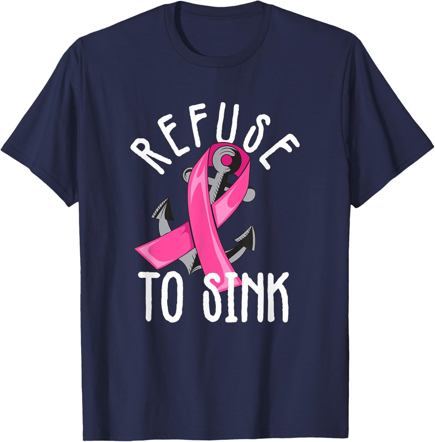 Refuse To Sink Pink Ribbon Anchor Breast Cancer Campaign T-Shirt - T-Shirt | Navy
