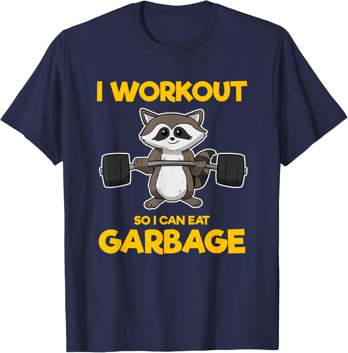 I Workout So I Can Eat Garbage Raccoon Fitness Gym T-Shirt - T-Shirt | Navy