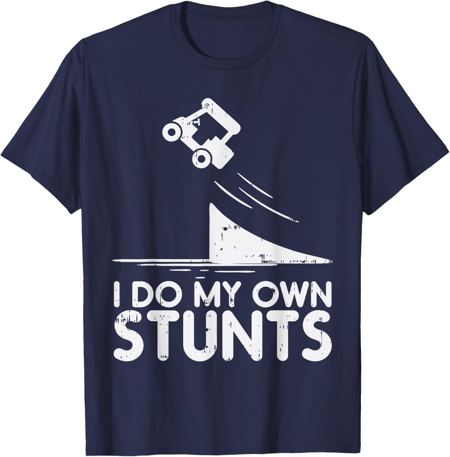 Do My Own Stunts Golf Cart Funny Broken Bone Driver Gift T-Shirt - T-Shirt | Navy