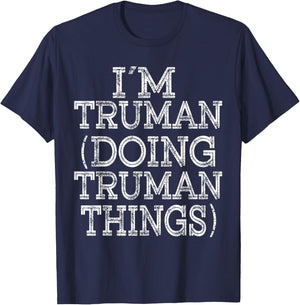 I'M TRUMAN DOING TRUMAN THINGS Family Reunion First Name T-Shirt - T-Shirt | Navy