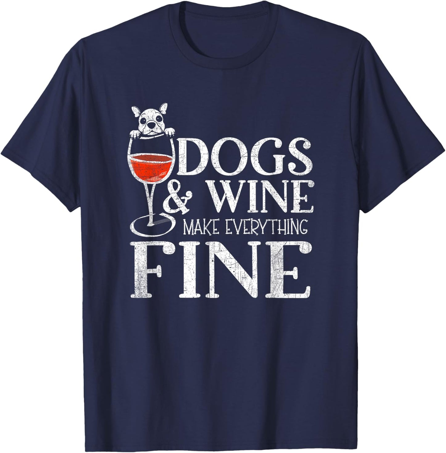Dogs & Wine Make Everything Fine T-Shirt - T-Shirt | Navy