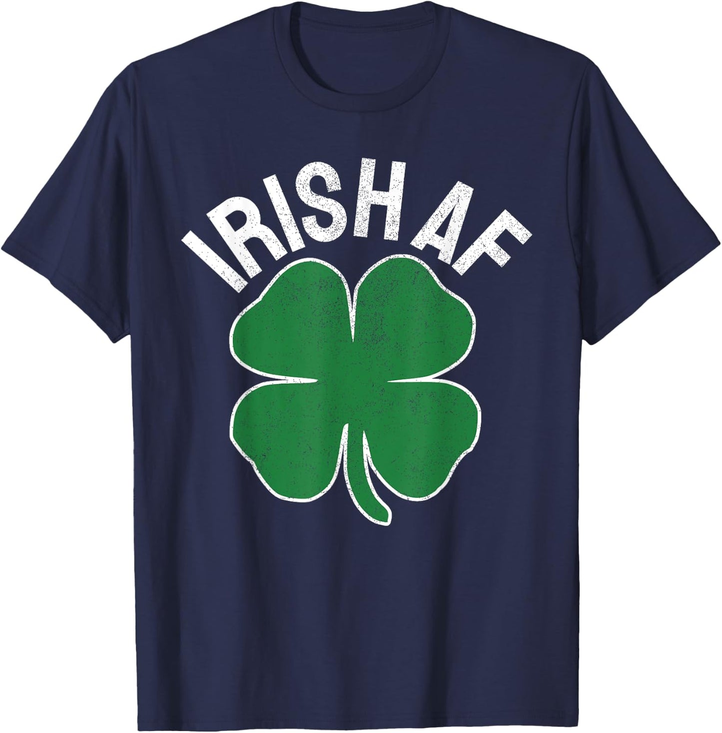 IRISH AF St. Patrick's Day Funny Shamrock Irish Adult Humor T-Shirt - T-Shirt | Navy