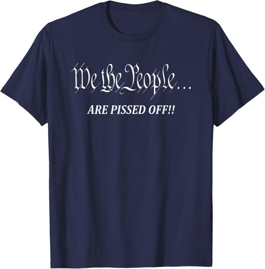 We The People are Pissed Off T-Shirt - T-Shirt | Navy