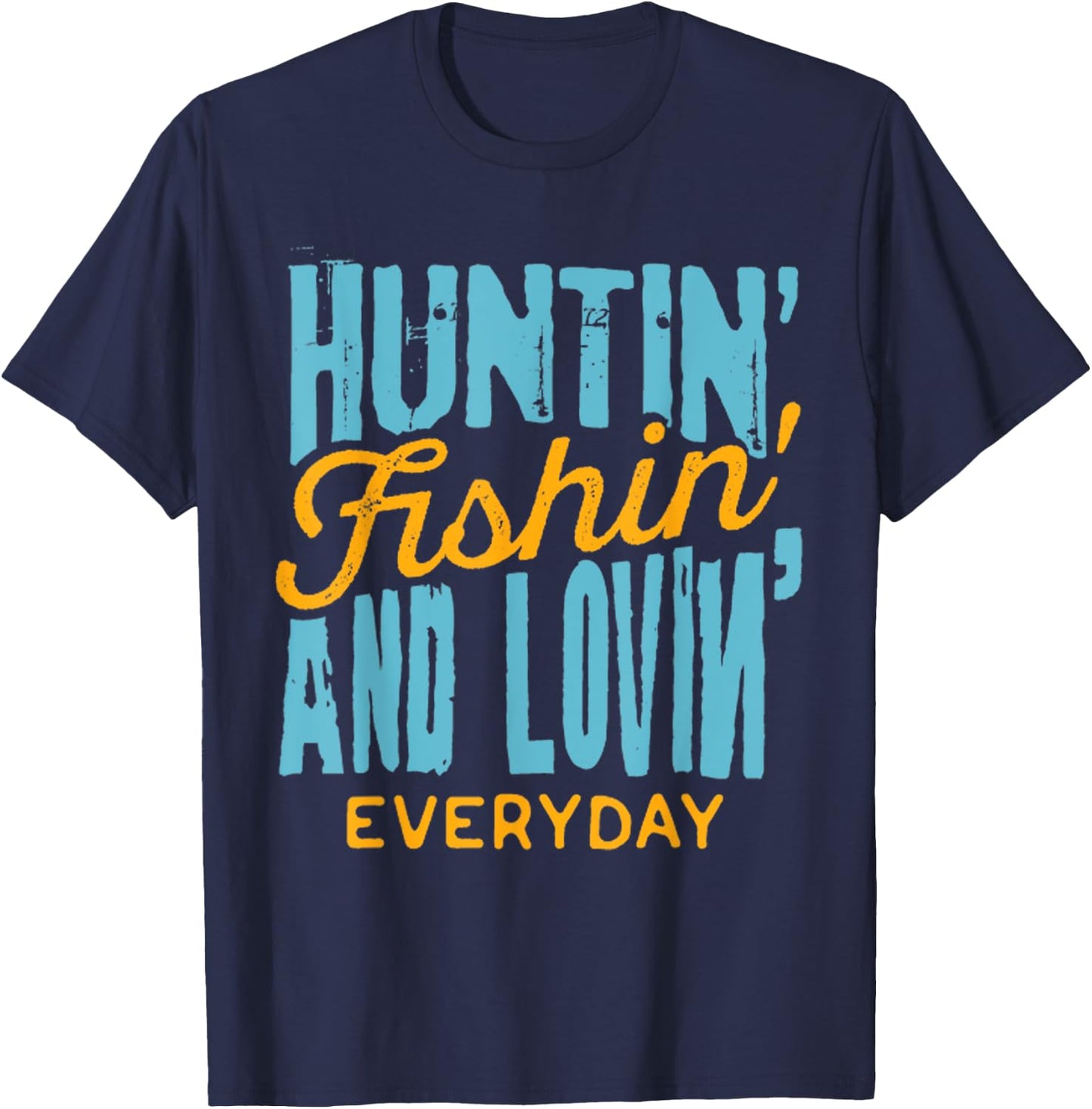 Hunting Fishing Loving Everyday Shirt for Outdoors Lovers T-Shirt - T-Shirt | Navy