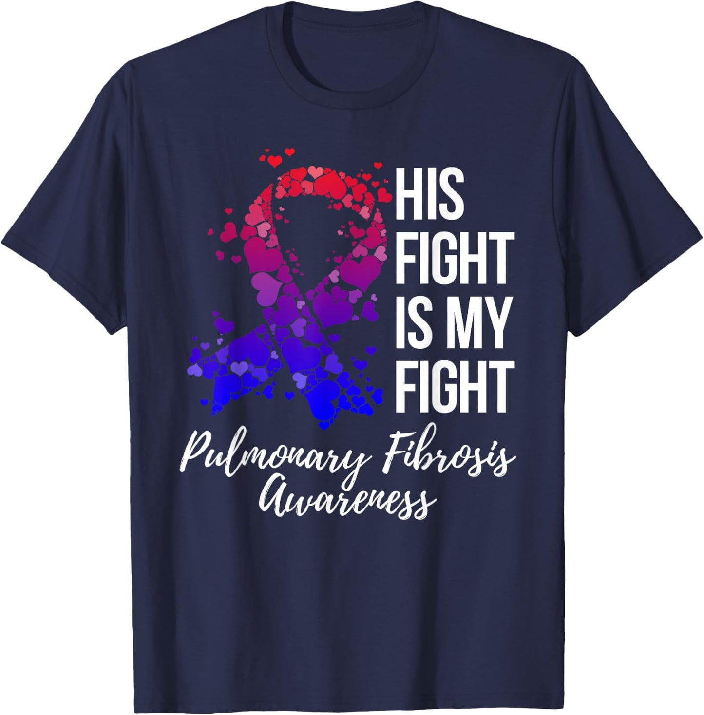 His Fight Is My Fight Pulmonary Fibrosis Awareness T-Shirt - T-Shirt | Navy