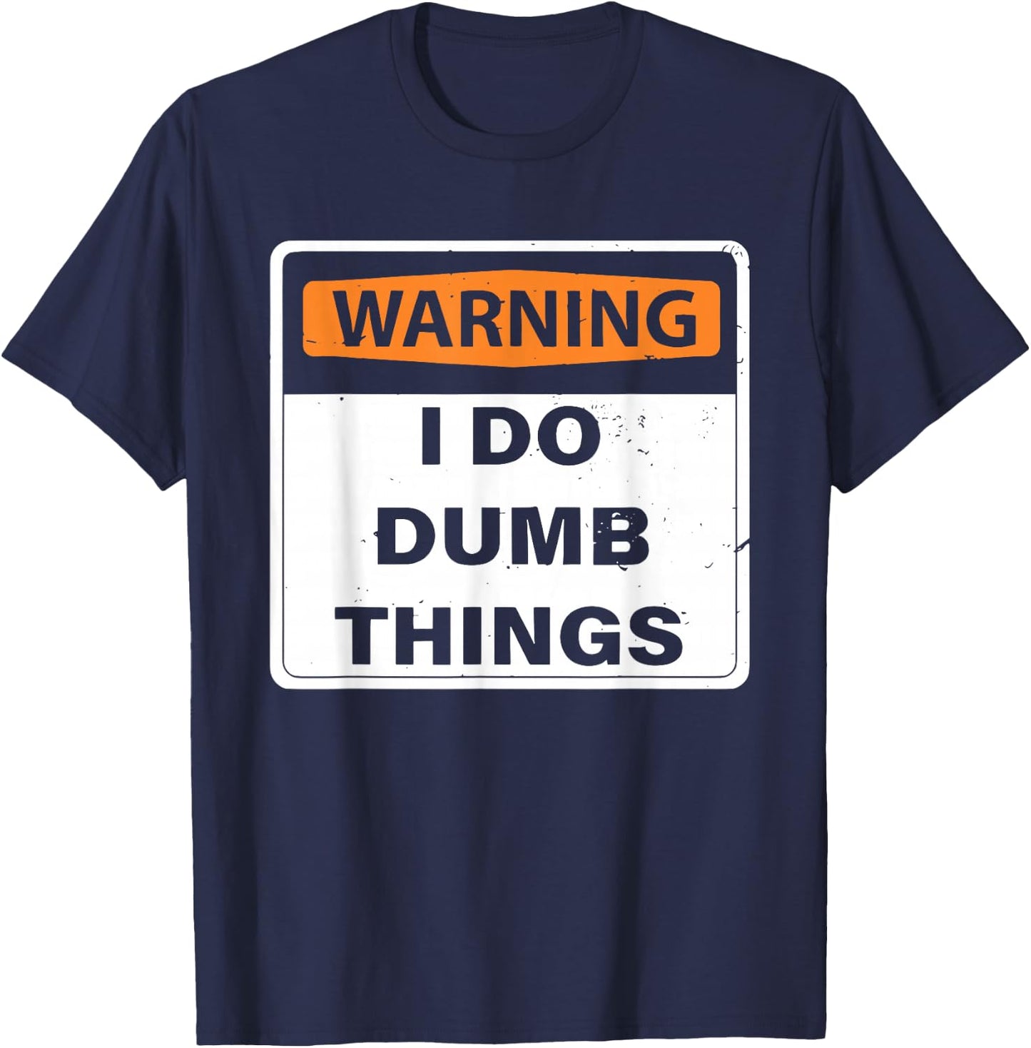 Warning I do Dumb Things Funny Design T-Shirt - T-Shirt | Navy