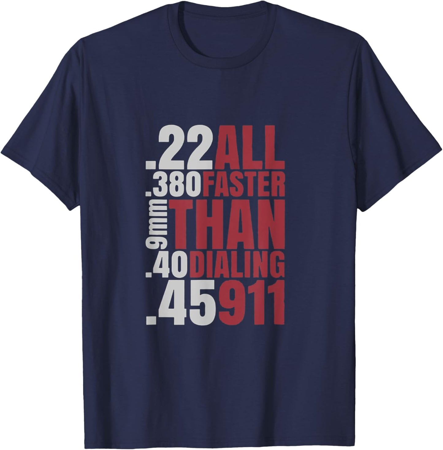 22 380 9mm 40 45 All Faster Than Dialing 911 T-Shirt - T-Shirt | Navy