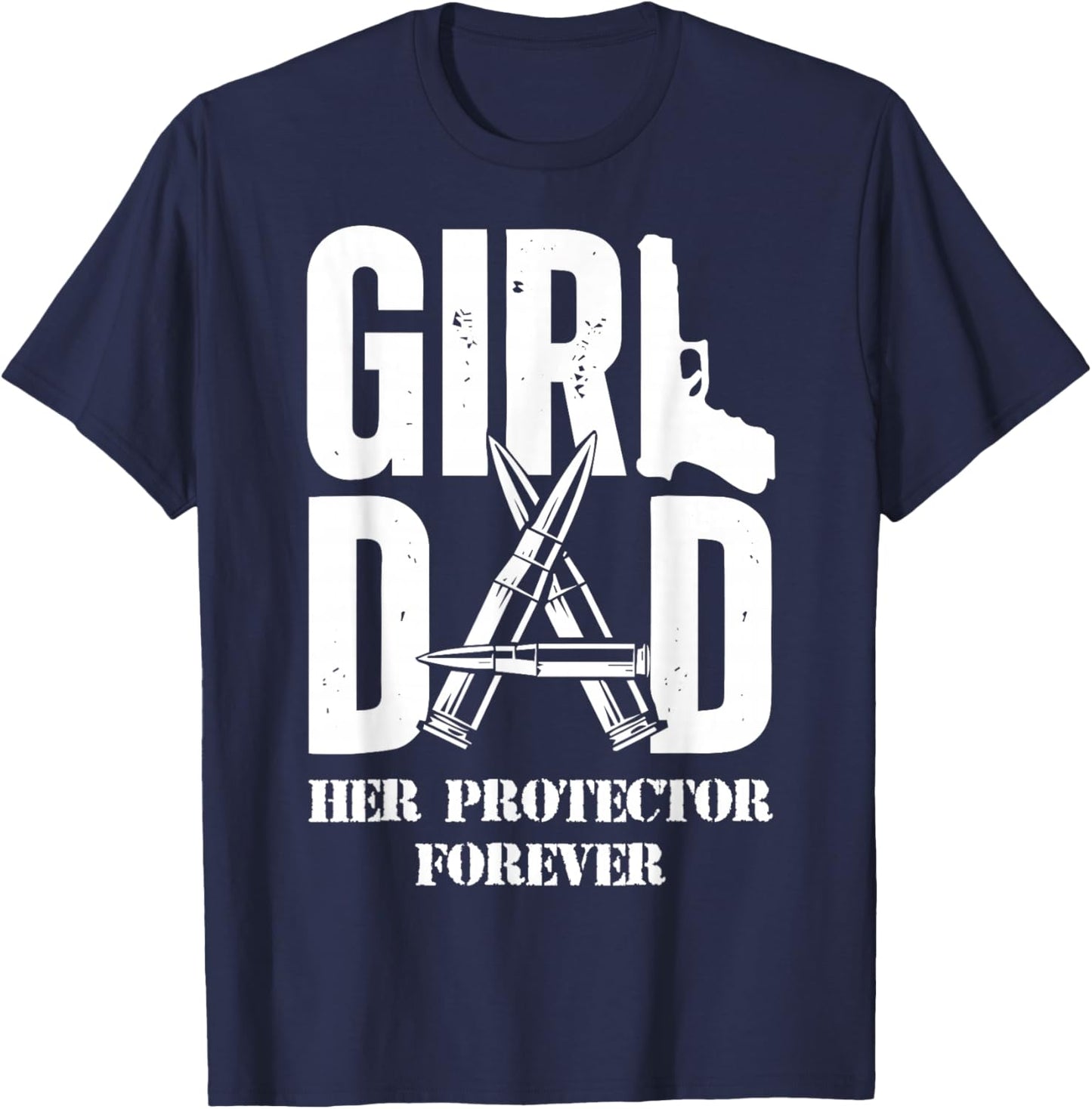 Girl Dad Her Protector Forever - Father Of Girls T-Shirt - T-Shirt | Navy