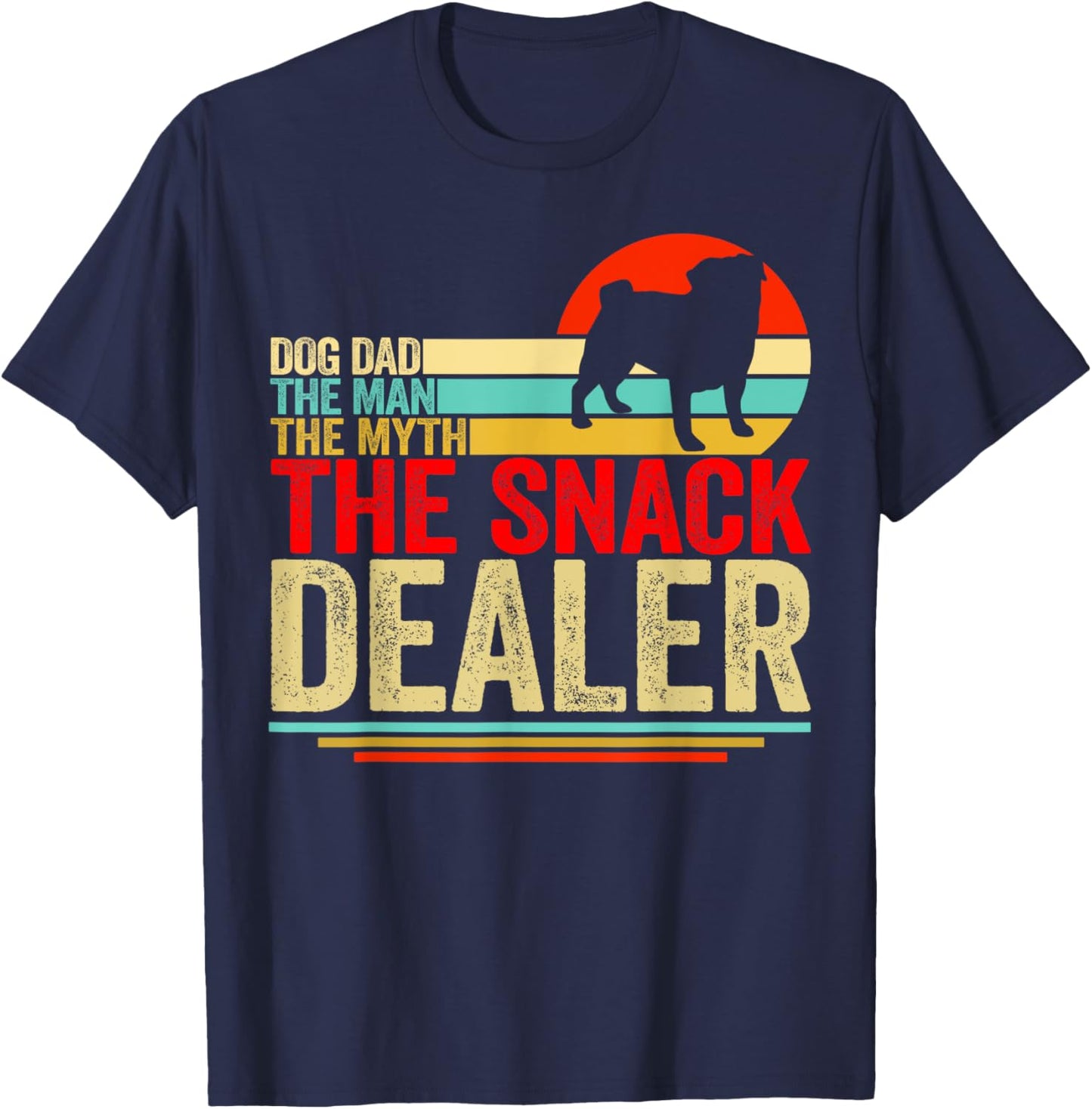 Pug Dog Dad The Man The Myth Snack Dealer Fathers Day T-Shirt - T-Shirt | Navy