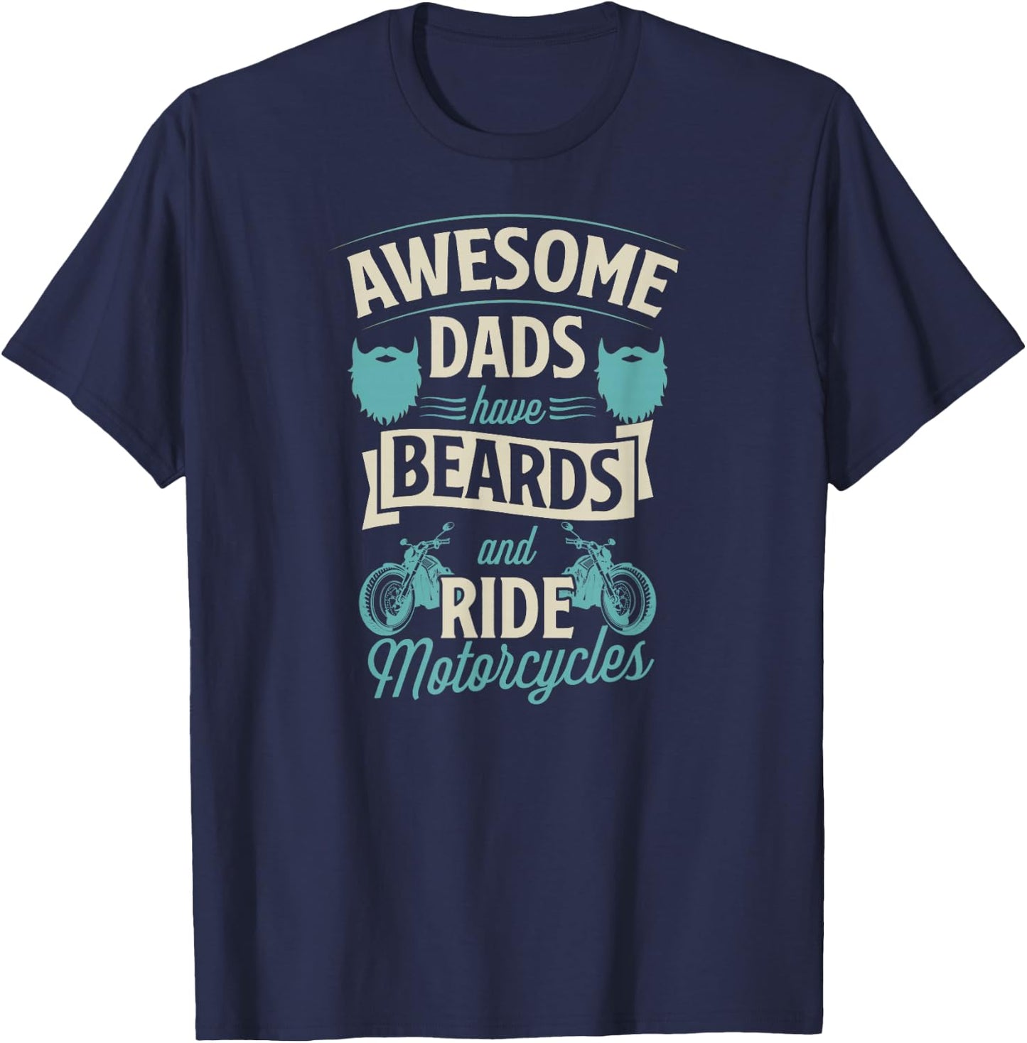 Awesome Dads Have Beards And Ride Motorcycles Best Biker Dad T-Shirt - T-Shirt | Navy