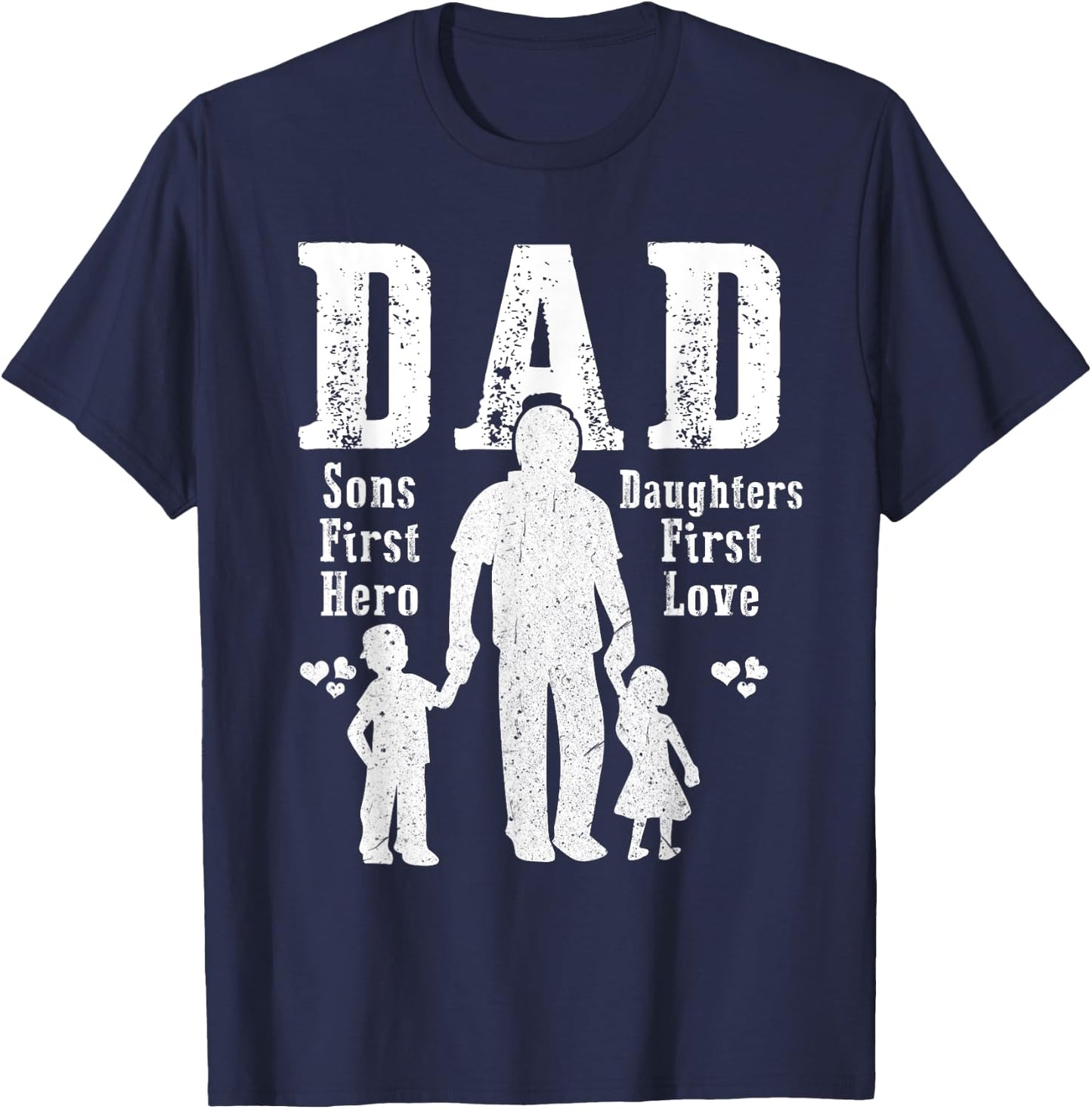 Dad A Sons First Hero A Daughters First Love Daddy Papa Pops T-Shirt - T-Shirt | Navy