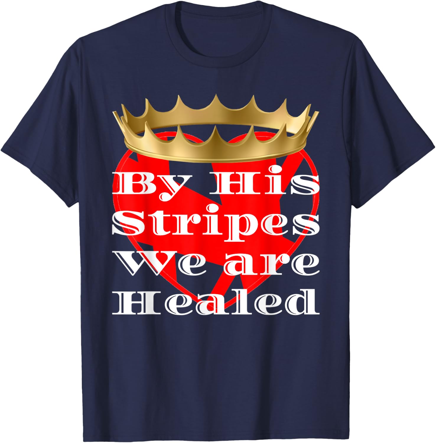 By His Stripes We Are Healed Religious T-Shirt - T-Shirt | Navy