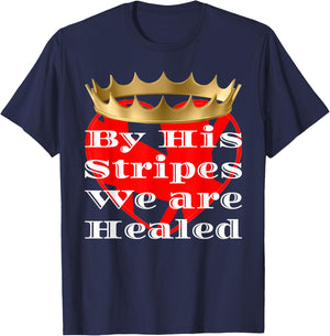 By His Stripes We Are Healed Religious T-Shirt - T-Shirt | Navy