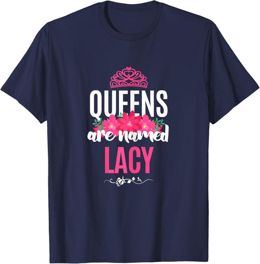Queens Are Named Lacy Gift Pink Flower Custom Name B-Day T-Shirt - T-Shirt | Navy
