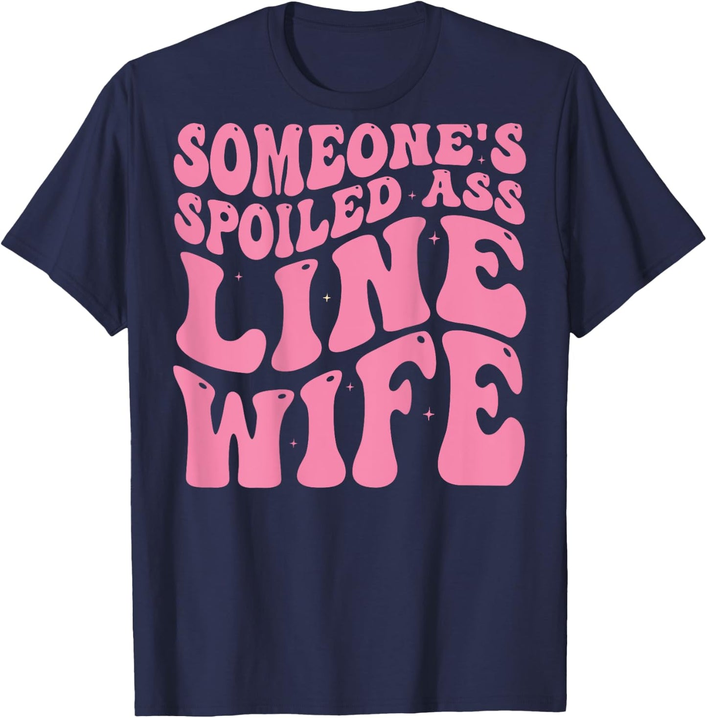 Someone's Spoiled Line Wife - Lineman Wife Groovy Funny T-Shirt - T-Shirt | Navy