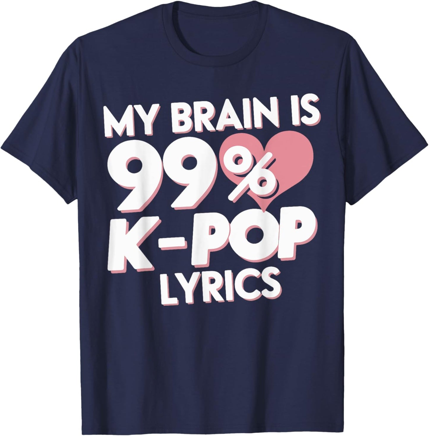 My Brain Is 99% K-Pop Lyrics T-Shirt - T-Shirt | Navy