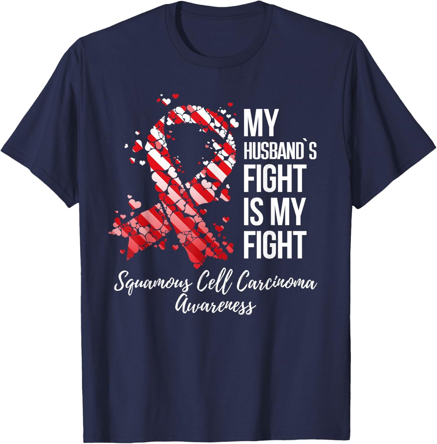 My Husband’s Fight Squamous Cell Carcinoma Awareness T-Shirt - T-Shirt | Navy