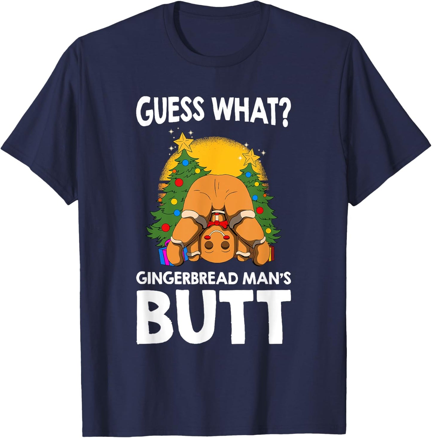 Christmas Gingerbread Guess What Ginger Man Butt funny T-Shirt - T-Shirt | Navy