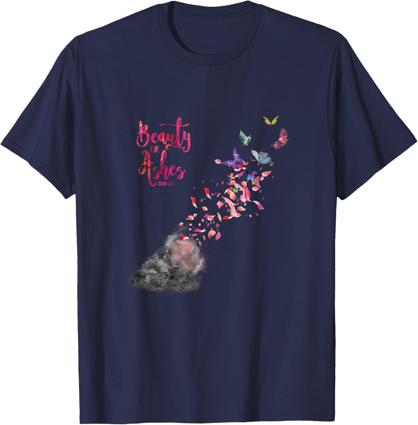 Christian Bible Verse Quote Isaiah 61:3 Beauty For Ashes T-Shirt - T-Shirt | Navy