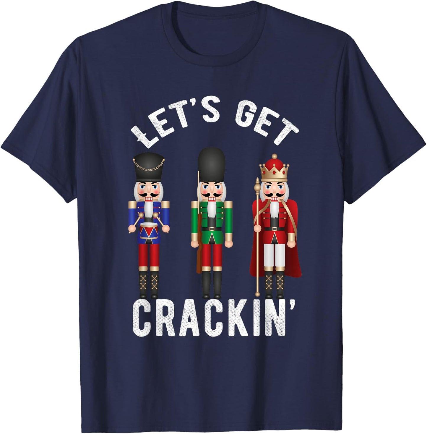 Christmas Nutcracker Squad shirt Lets get Crackin' Ballet T-Shirt - T-Shirt | Navy