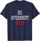 Big Government Sucks T-Shirt - T-Shirt | Navy