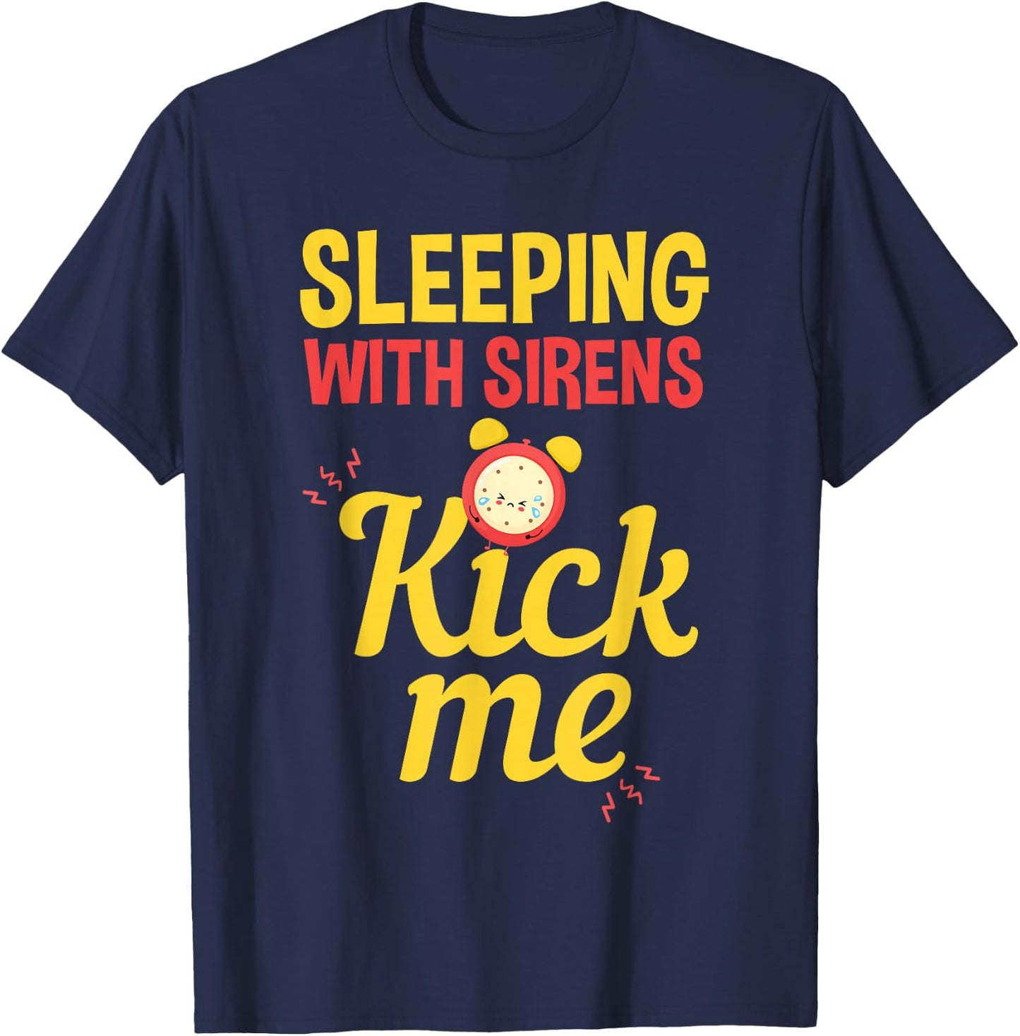 Funny Sleeping Sirens Kick Me Mothers gift T-Shirt - T-Shirt | Navy
