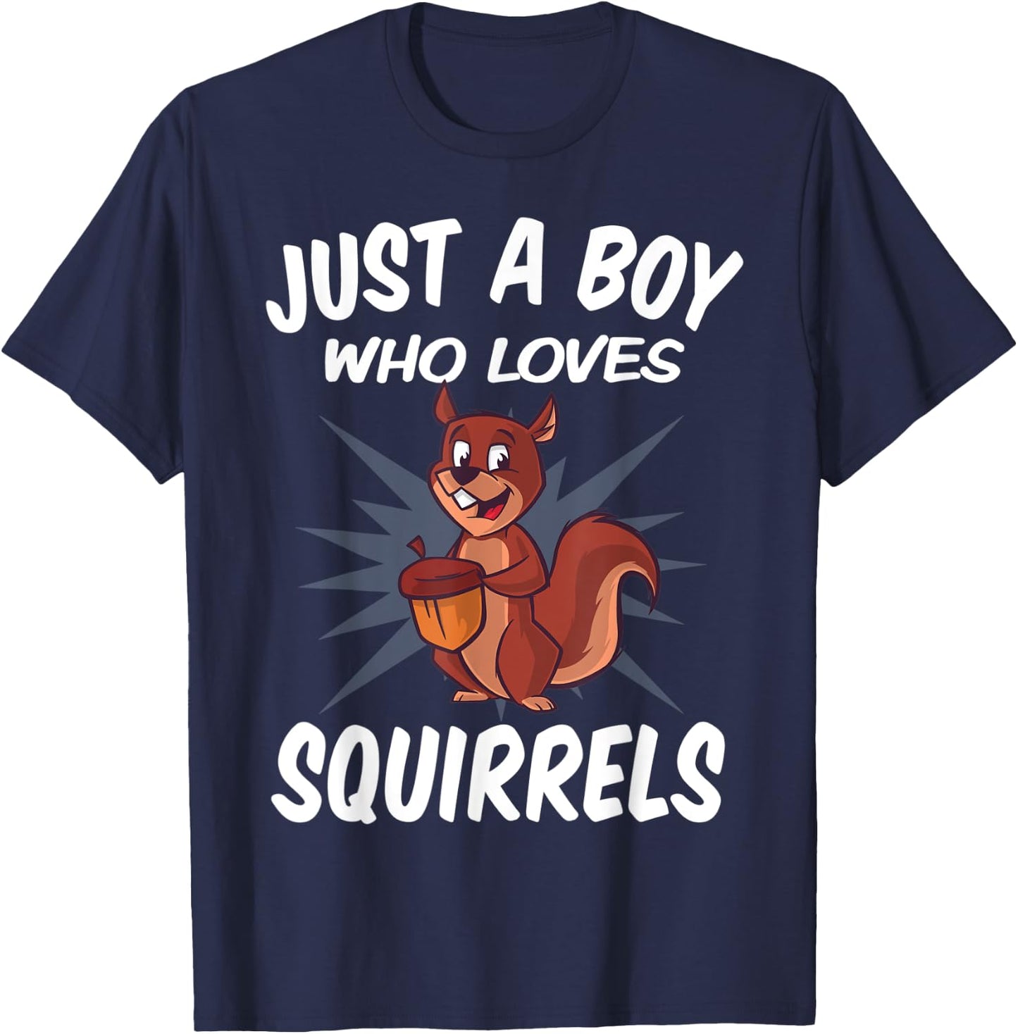 Just A Boy Who Loves Squirrels – Funny Squirrel T-Shirt - T-Shirt | Navy
