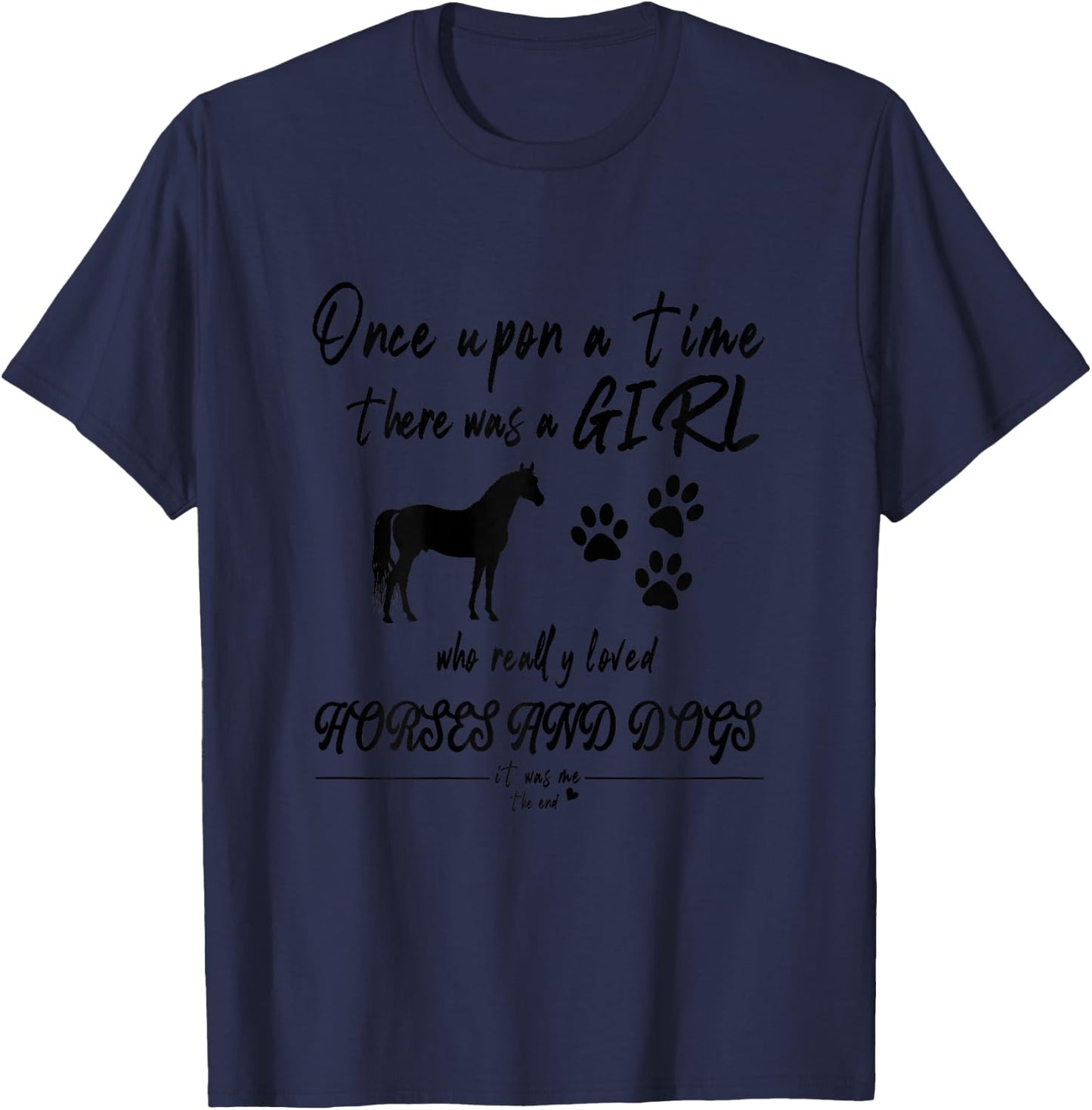 Once Upon A Time There Was Girl Who Loved Horse And Dog T-Shirt - T-Shirt | Navy