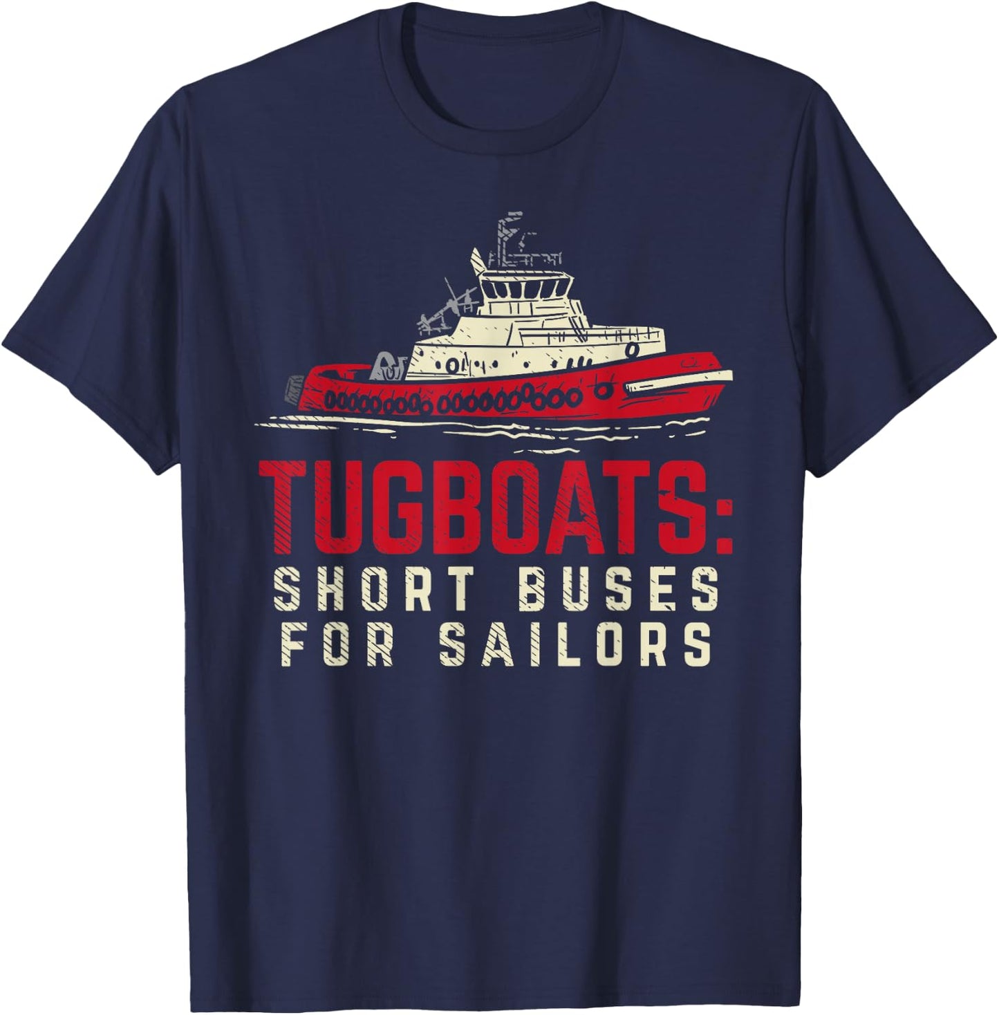 Tugboats Buses For Sailors Funny Tugboat Captain T-Shirt - T-Shirt | Navy