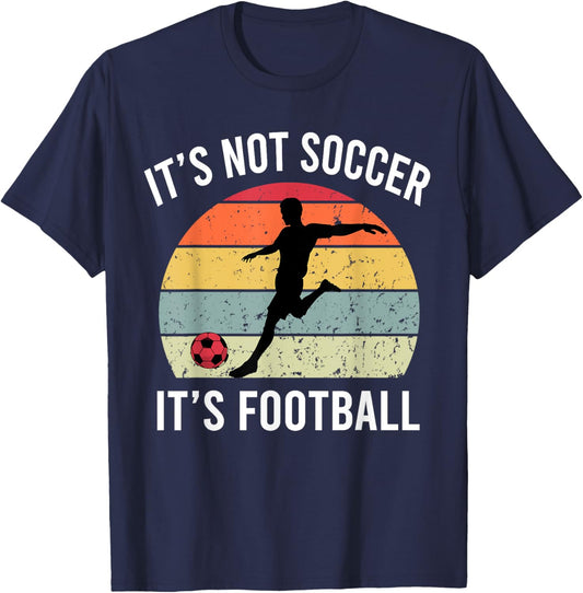 It's Not Soccer It's Football Funny Football Soccer Vintage T-Shirt - T-Shirt | Navy