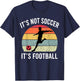 It's Not Soccer It's Football Funny Football Soccer Vintage T-Shirt - T-Shirt | Navy