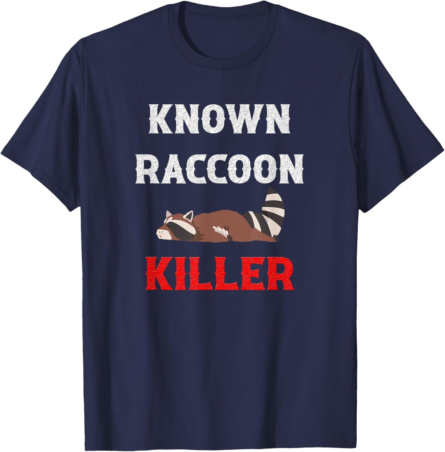 Known Raccoon Killer Hunter Trapper T-Shirt - T-Shirt | Navy