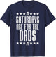 Saturdays are for Dads Boys Funny Fathers Day Daddy Papa Men T-Shirt - T-Shirt | Navy