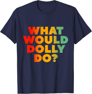 What Would Dolly Do? T-Shirt - T-Shirt | Navy