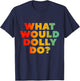 What Would Dolly Do? T-Shirt - T-Shirt | Navy