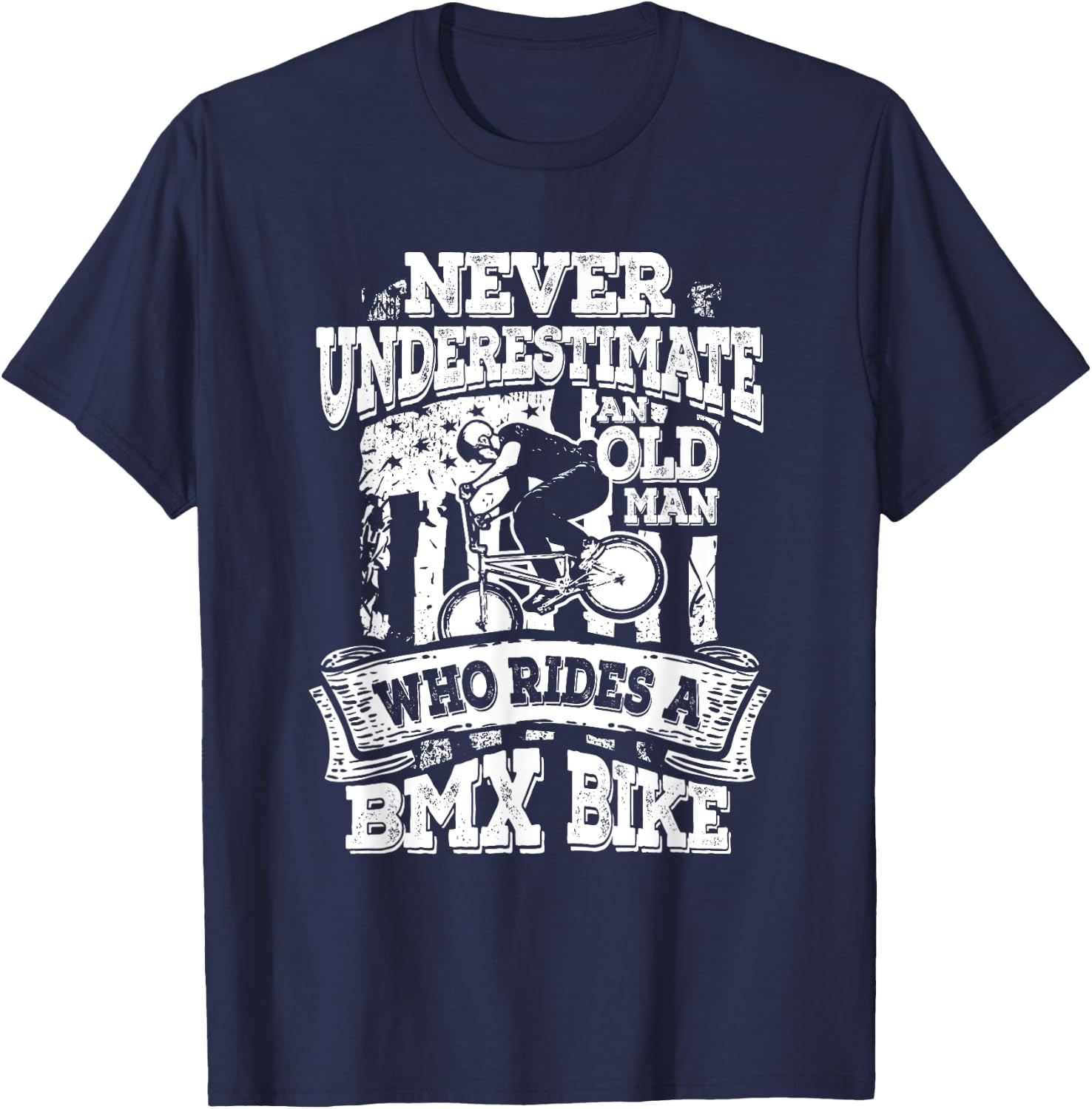 Never Underestimate An Old Man Who Rides A BMX Bike T-Shirt - T-Shirt | Navy