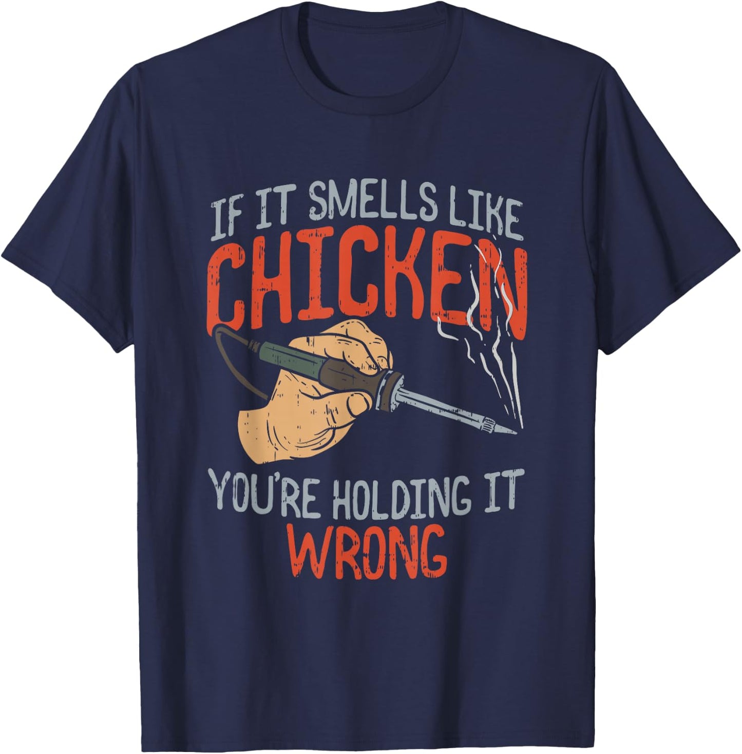 If it smells like Chicken you're holding it wrong, Sparks T-Shirt - T-Shirt | Navy