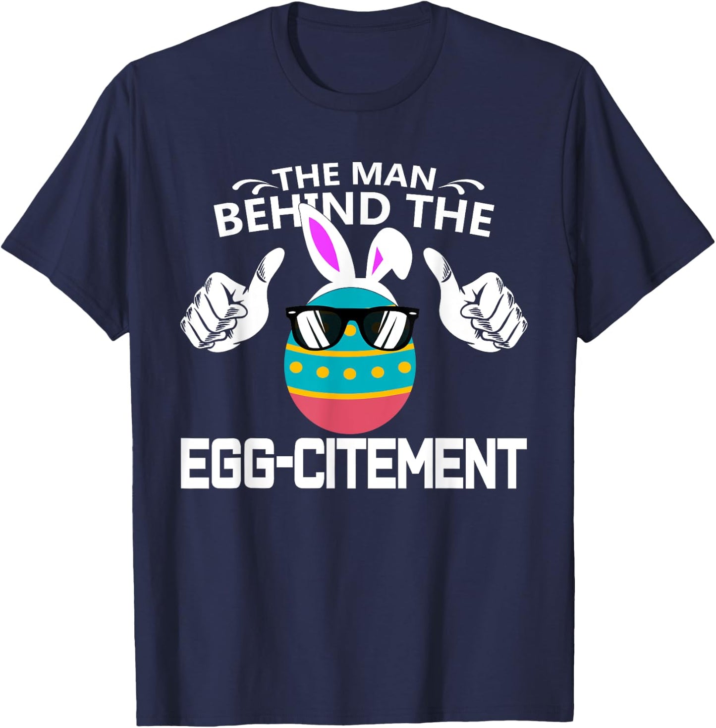 The Man Behind The Egg-citement Easter Pregnancy T-Shirt - T-Shirt | Navy
