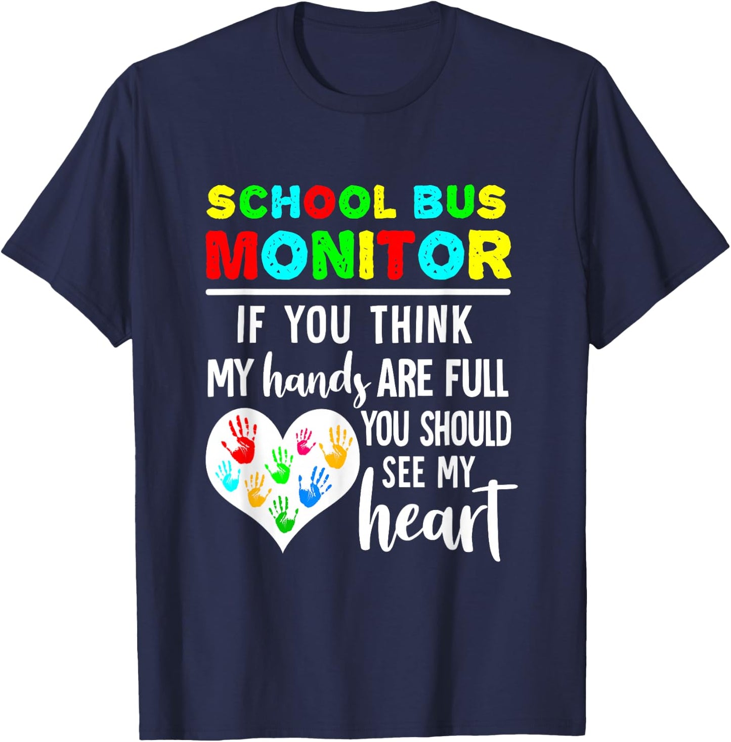 School Bus Monitor Hands Full See My Heart T-Shirt - T-Shirt | Navy