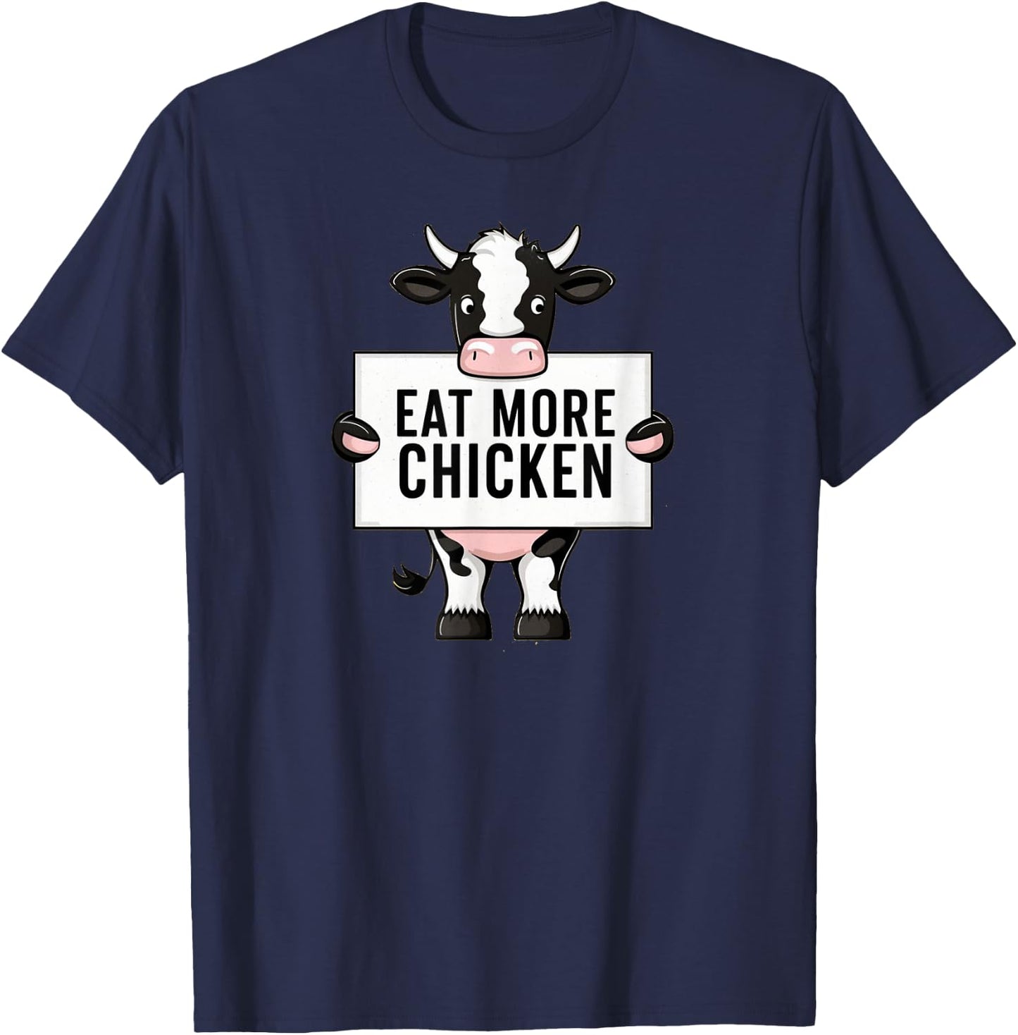 Eat More Chicken Funny Cow loving Farm Animal Lover T-Shirt - T-Shirt | Navy