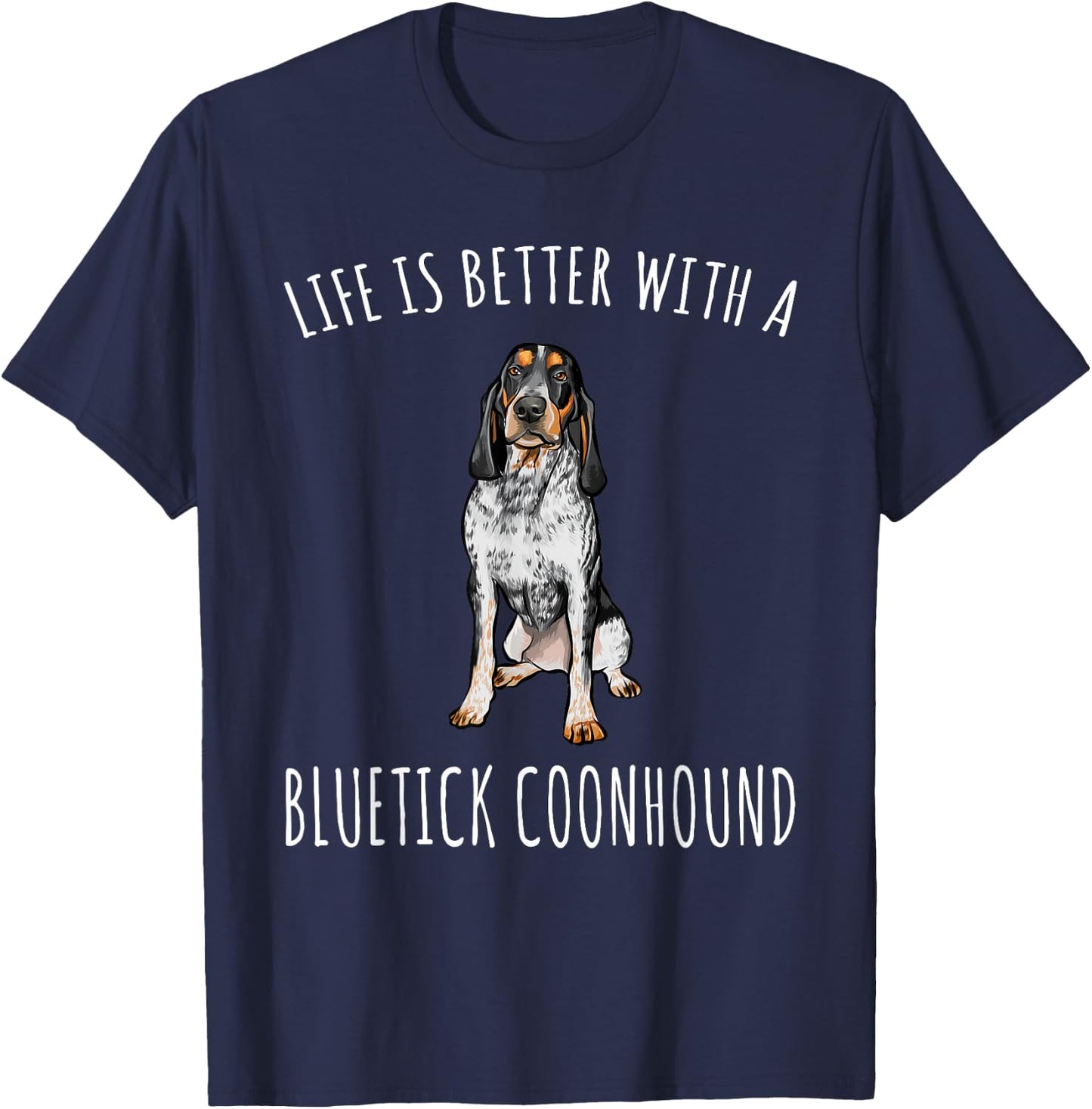 Life Is Better With A Bluetick Coonhound Dog Lover T-Shirt - T-Shirt | Navy