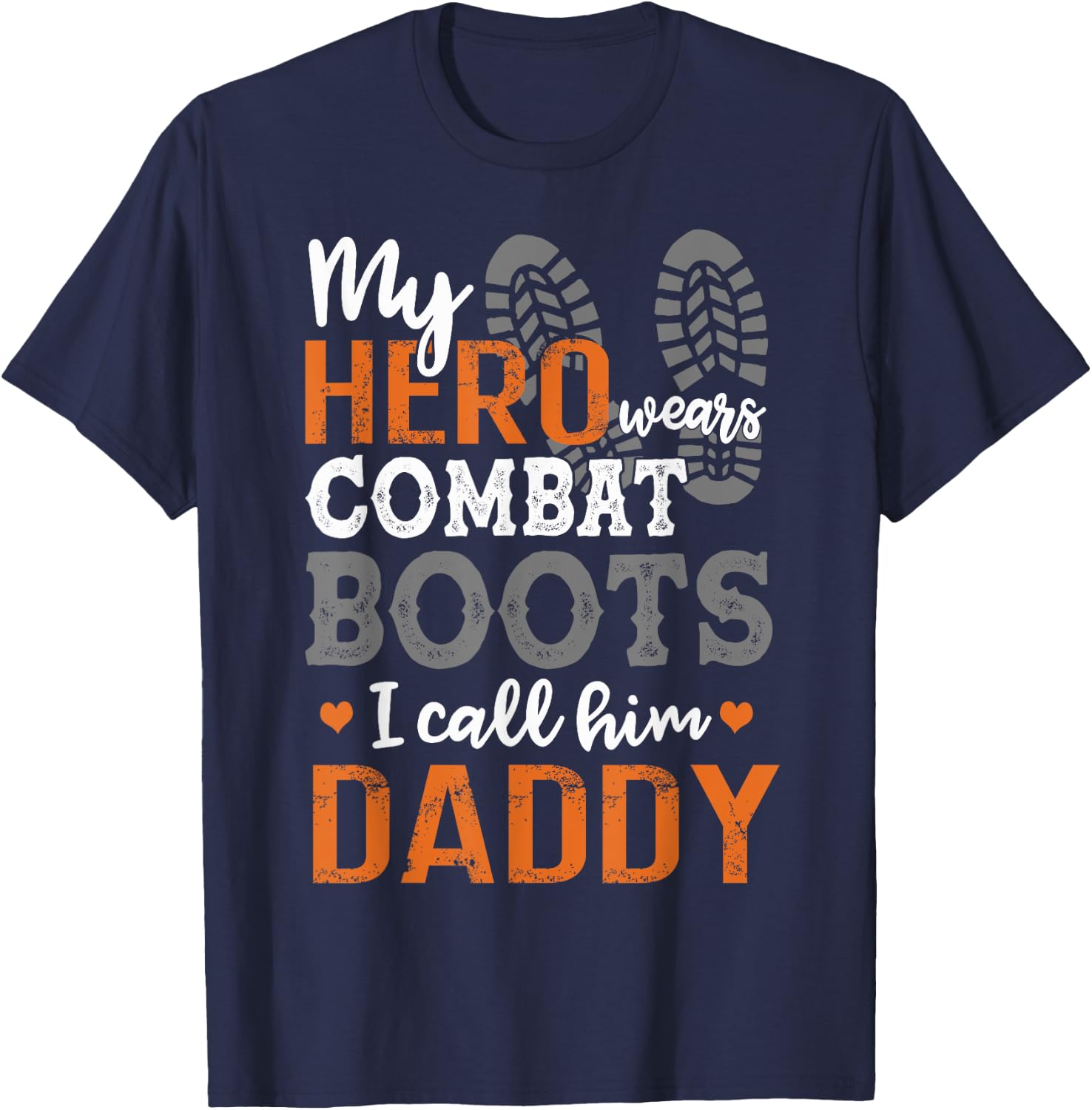 My Hero Wears Combat Boots I Call Him Daddy Funny T-Shirt - T-Shirt | Navy