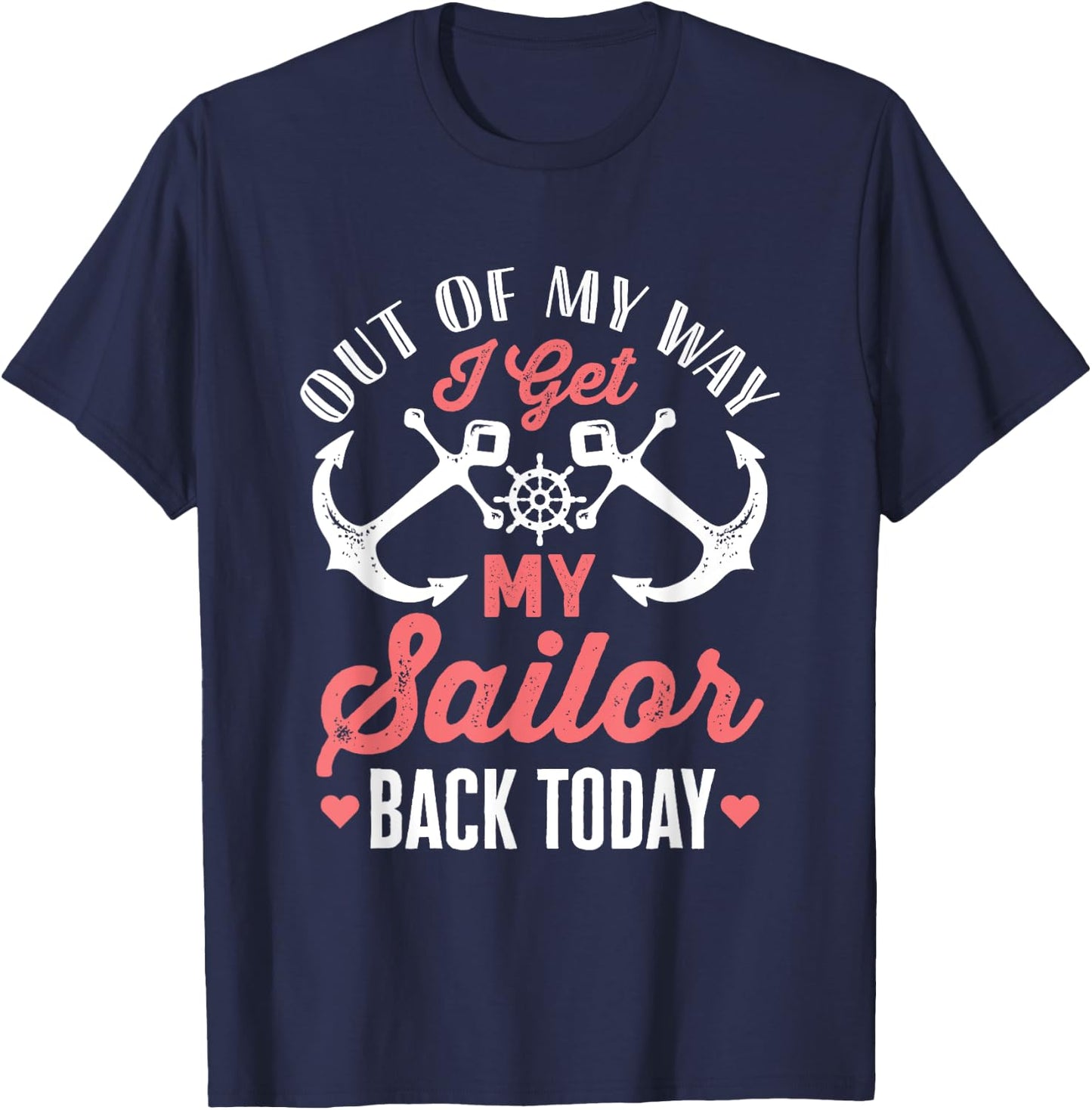 Out Of My Way I Get My Sailor Back Today Military Homecoming T-Shirt - T-Shirt | Navy