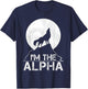 I'm the Alpha Birthday Gift T-Shirt - T-Shirt | Navy