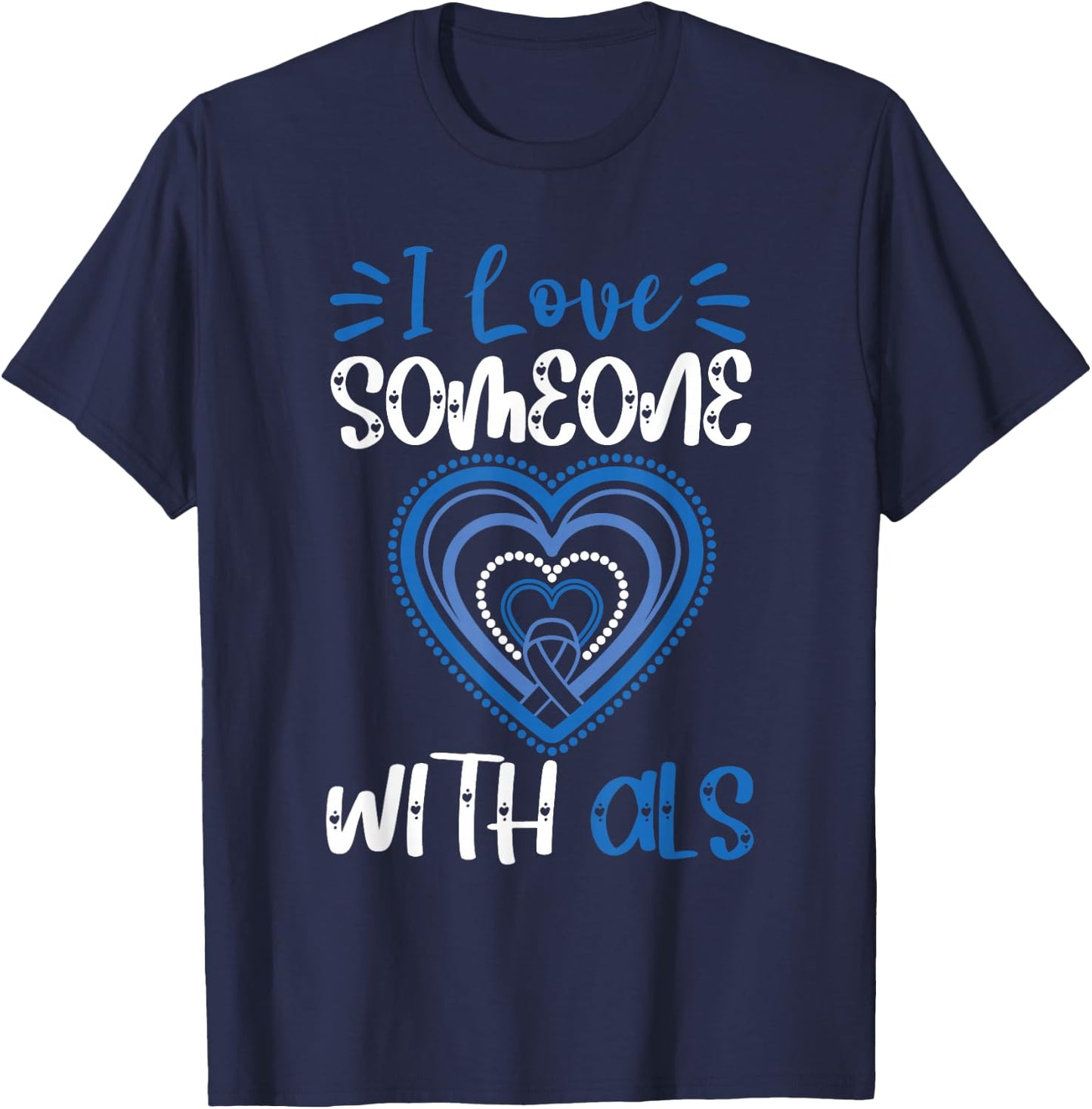ALS Awareness Love Someone With ALS Blue Ribbon Heart T-Shirt - T-Shirt | Navy