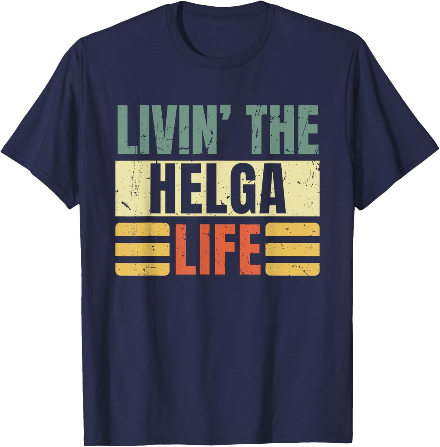 First Name Helga Retro Legend Quote Livin' The Life T-Shirt - T-Shirt | Navy