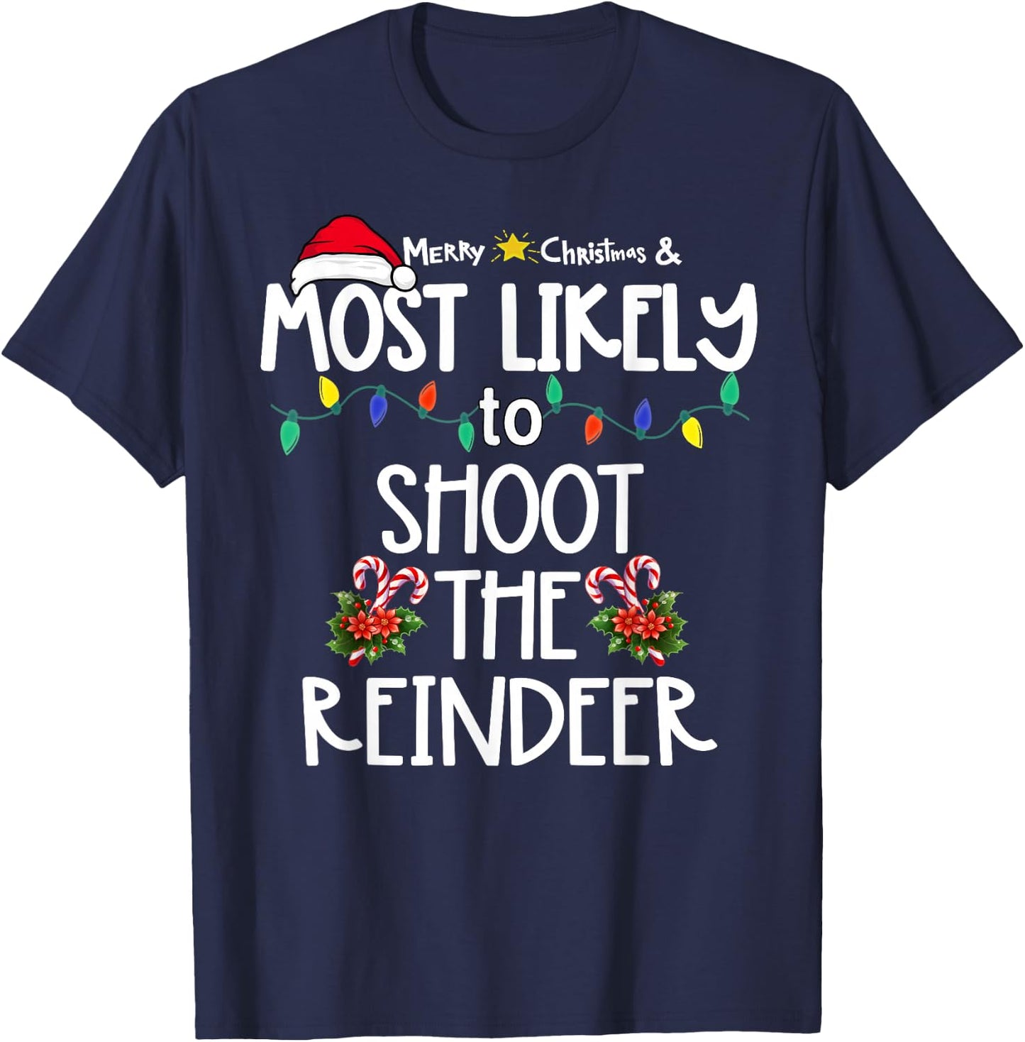 Most Likely To Shoot The Reindeer Xmas Hunting T-Shirt - T-Shirt | Navy