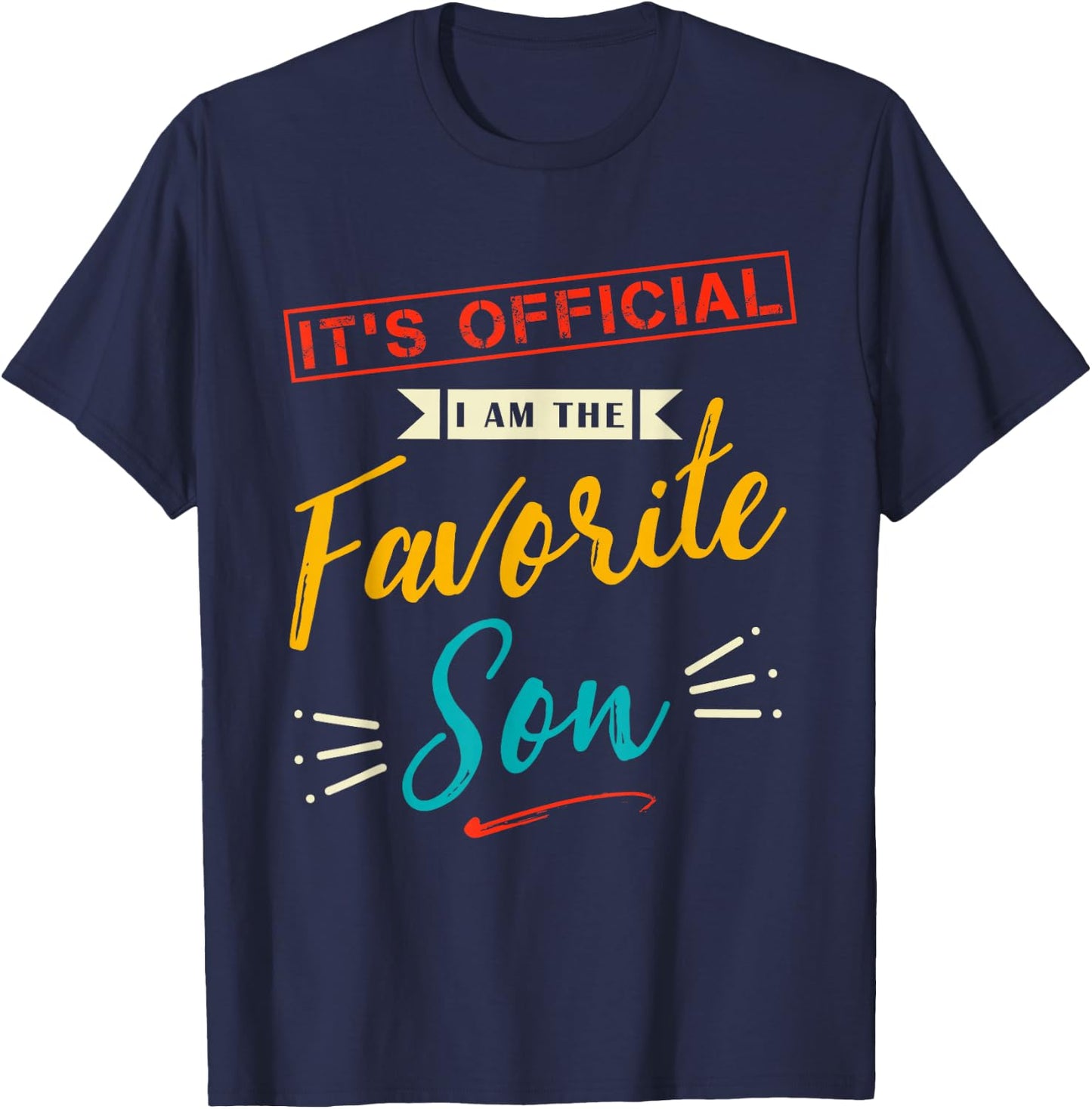 Vintage Funny Son Quote It's Official I'm The Favorite Son T-Shirt - T-Shirt | Navy